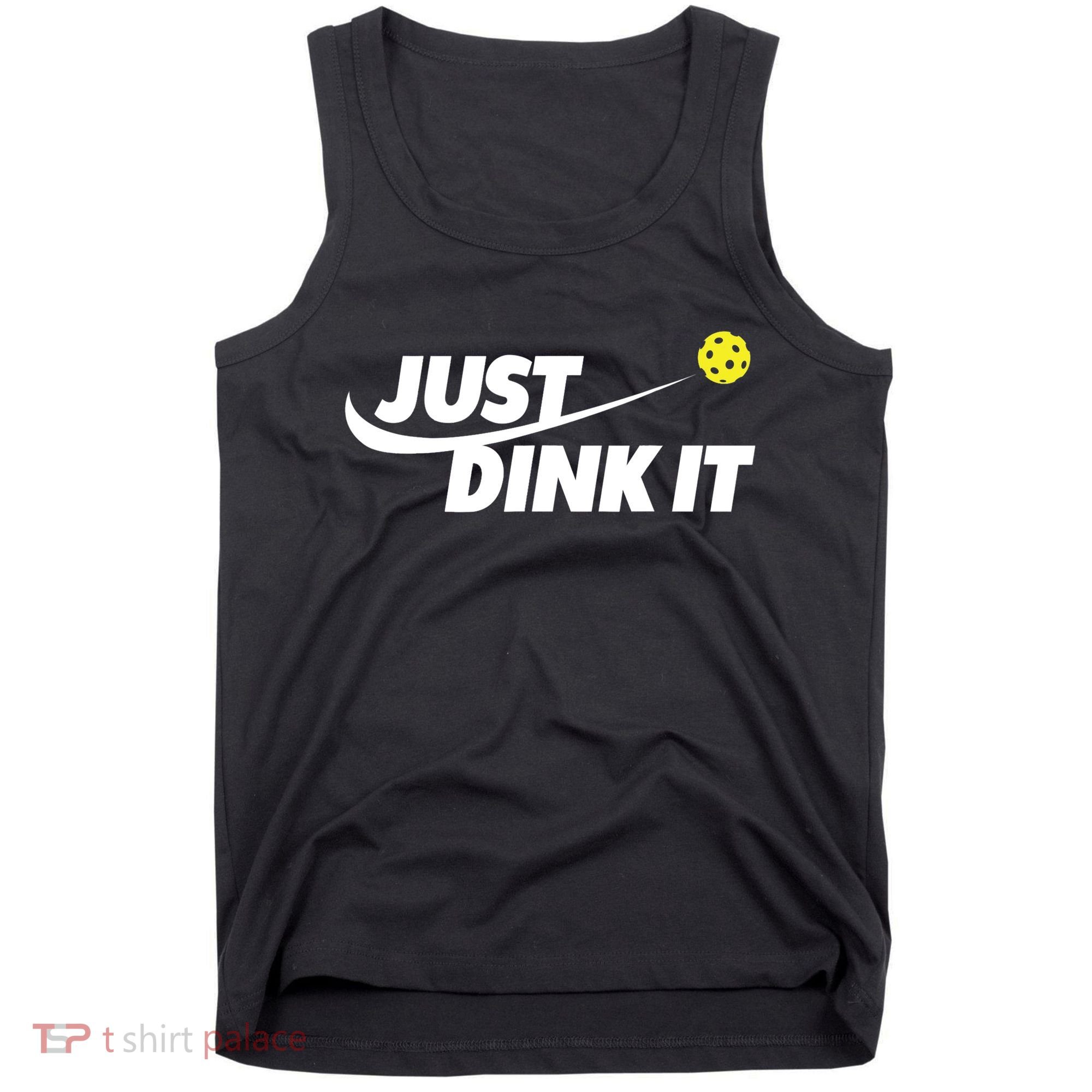 Pickleball Tshirts Pickleball Shirt Just Dink It TShirt Tank Top