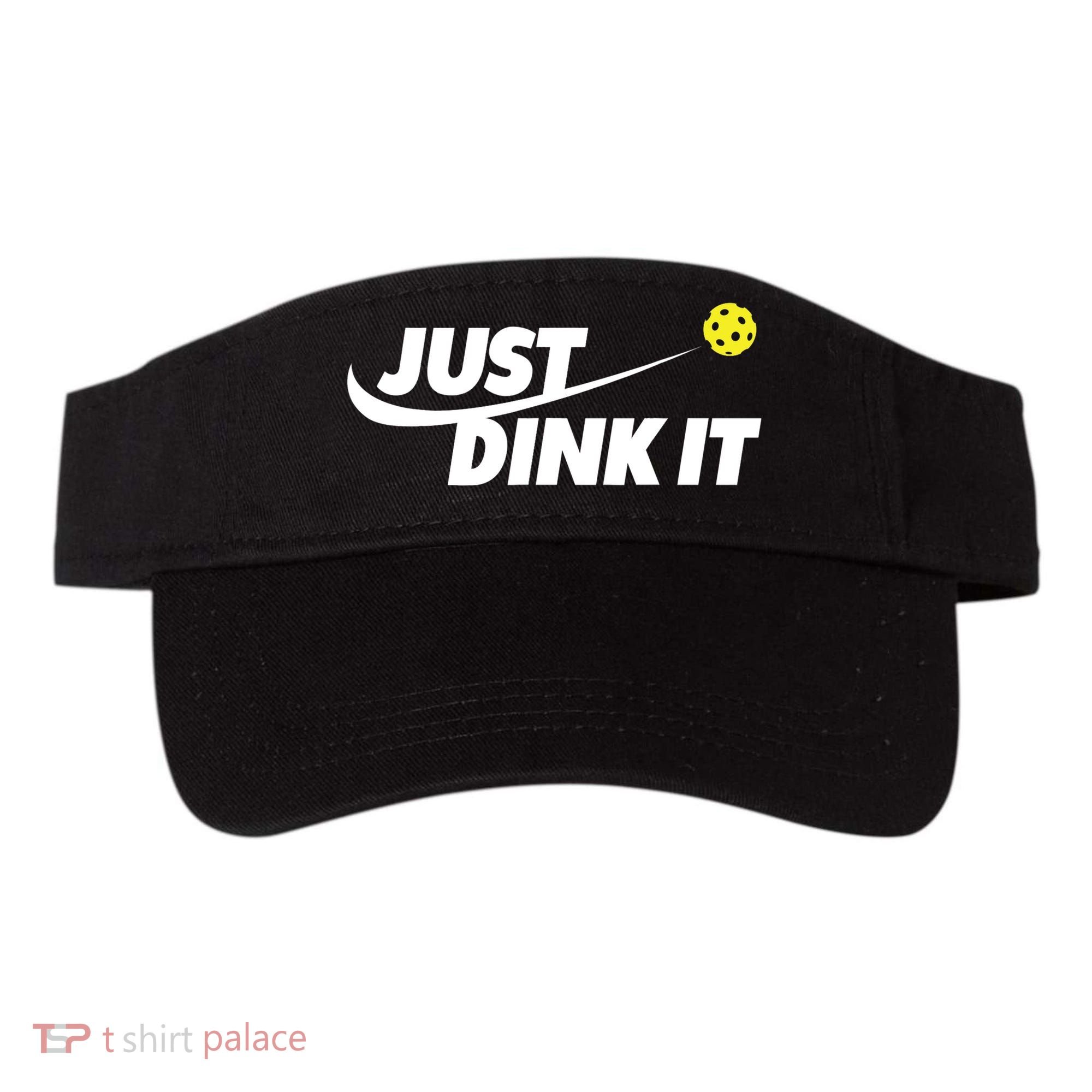 Pickleball Tshirts Pickleball Shirt Just Dink It TShirt Visor