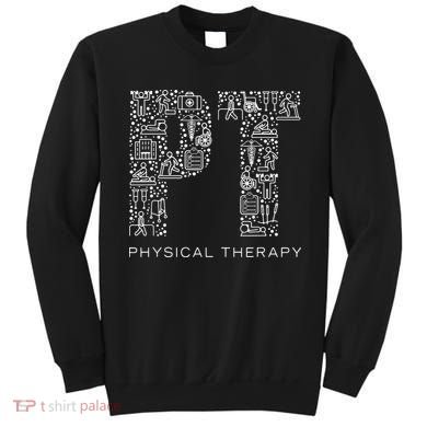 Physical Therapist Physical Therapy Gift PT Month Sweatshirt