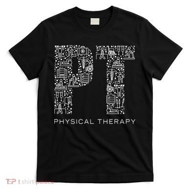 Physical Therapist Physical Therapy Gift PT Month T-Shirt