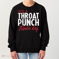 Punch Throat Punch Day It's A Throat Punch Kinda Day Funny Gift Women's Sweatshirt thumb 0