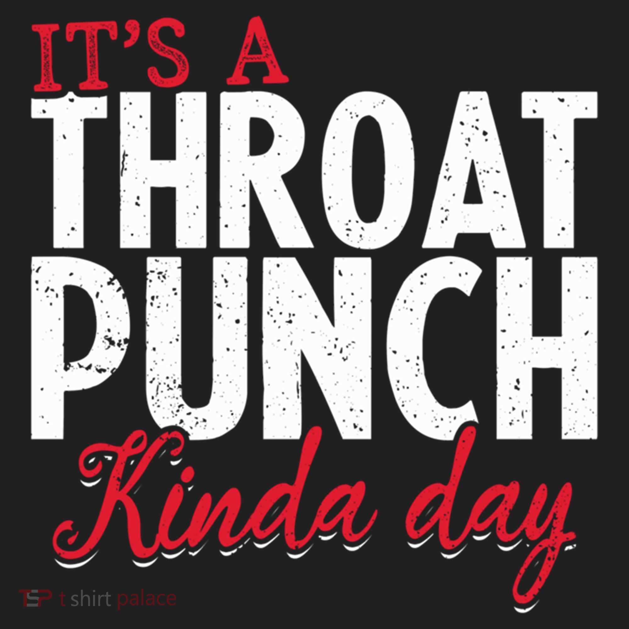 Punch Throat Punch Day It's A Throat Punch Kinda Day Funny Gift Women's Sweatshirt
