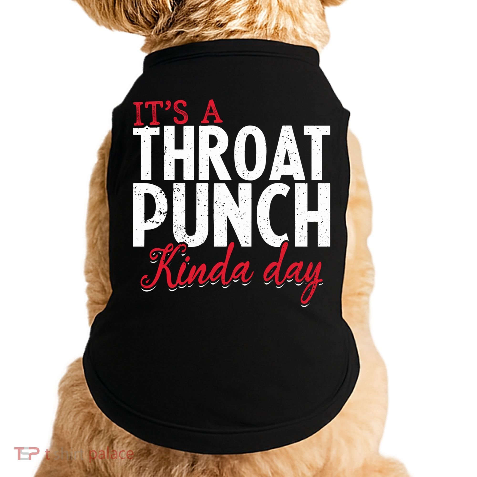 Punch Throat Punch Day It's A Throat Punch Kinda Day Funny Gift Doggie Tank