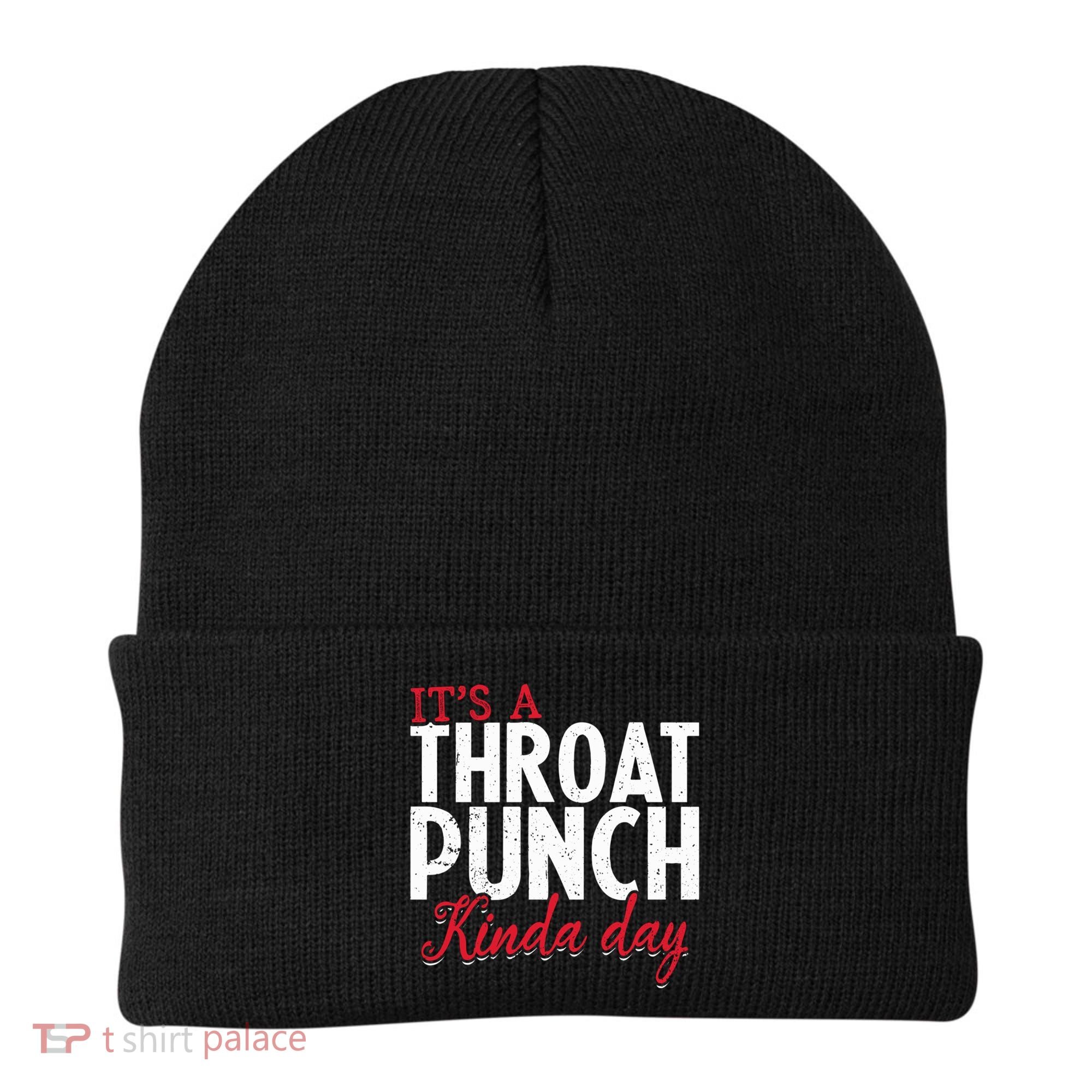 Punch Throat Punch Day It's A Throat Punch Kinda Day Funny Gift Beanie