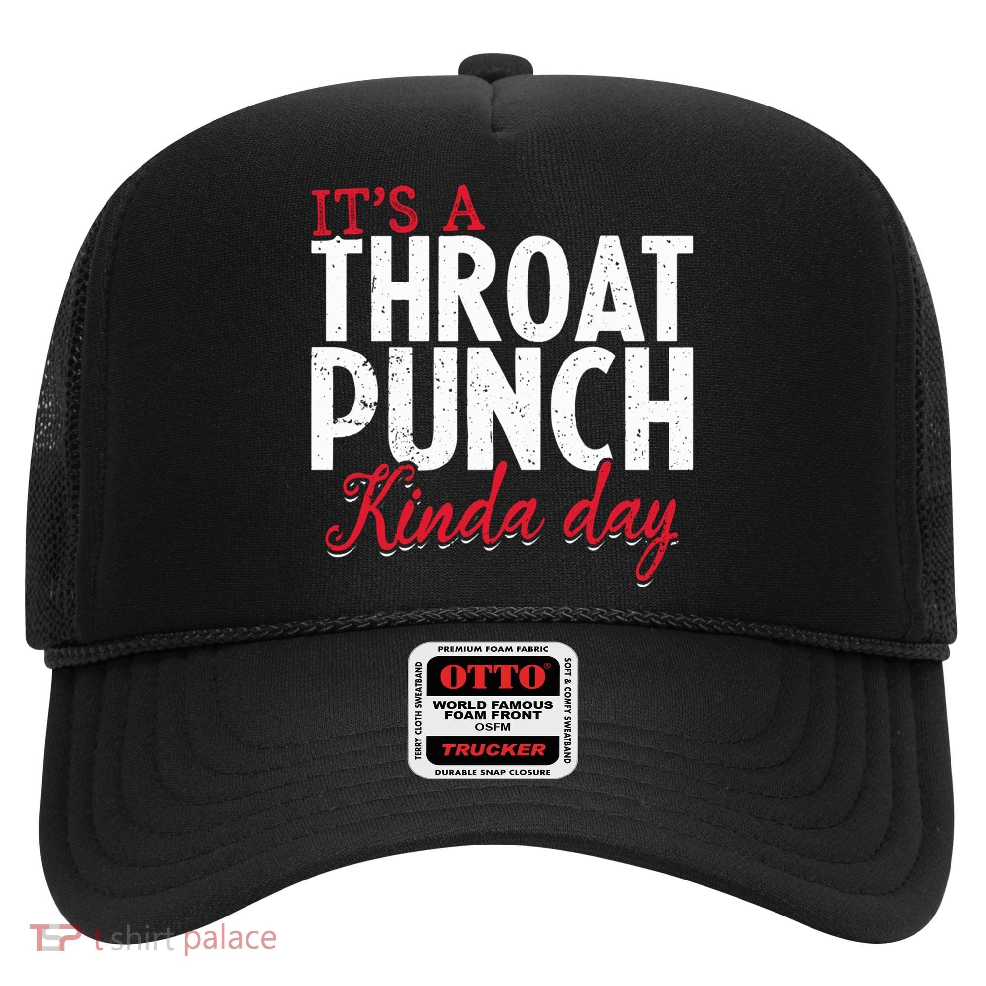Punch Throat Punch Day It's A Throat Punch Kinda Day Funny Gift Hat