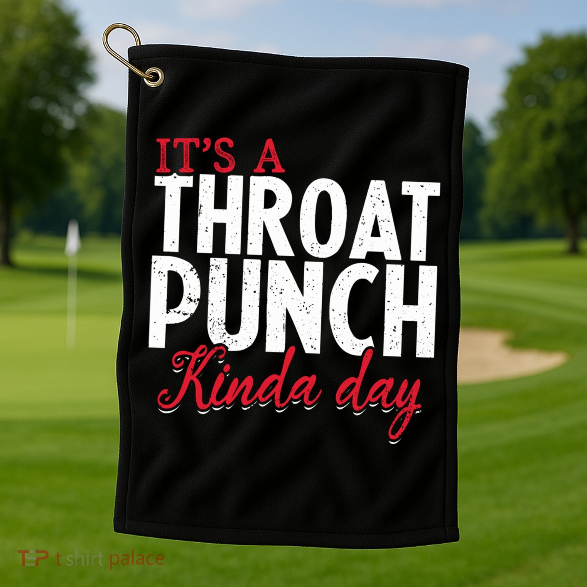 Punch Throat Punch Day It's A Throat Punch Kinda Day Funny Gift Golf Towel