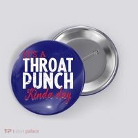 Punch Throat Punch Day It's A Throat Punch Kinda Day Funny Gift Button thumb 0