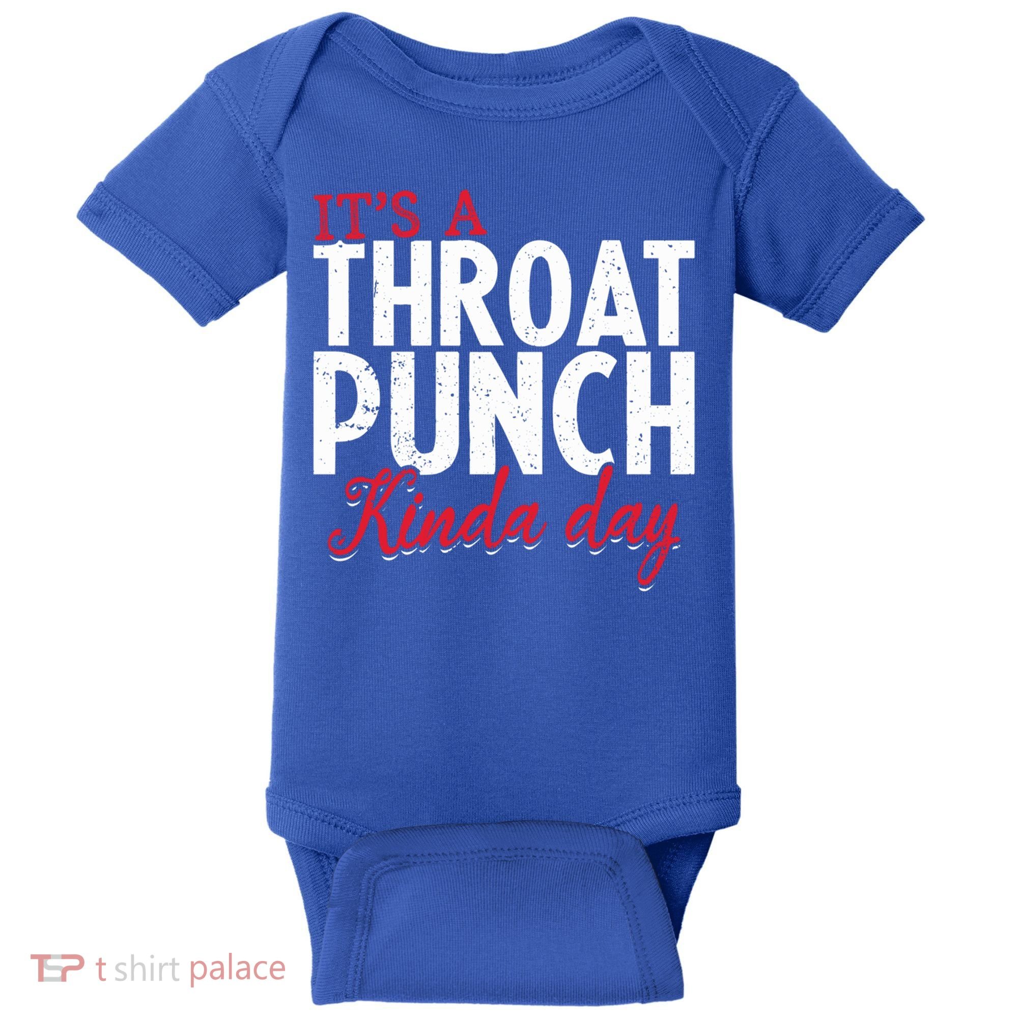 Punch Throat Punch Day It's A Throat Punch Kinda Day Funny Gift Baby Bodysuit