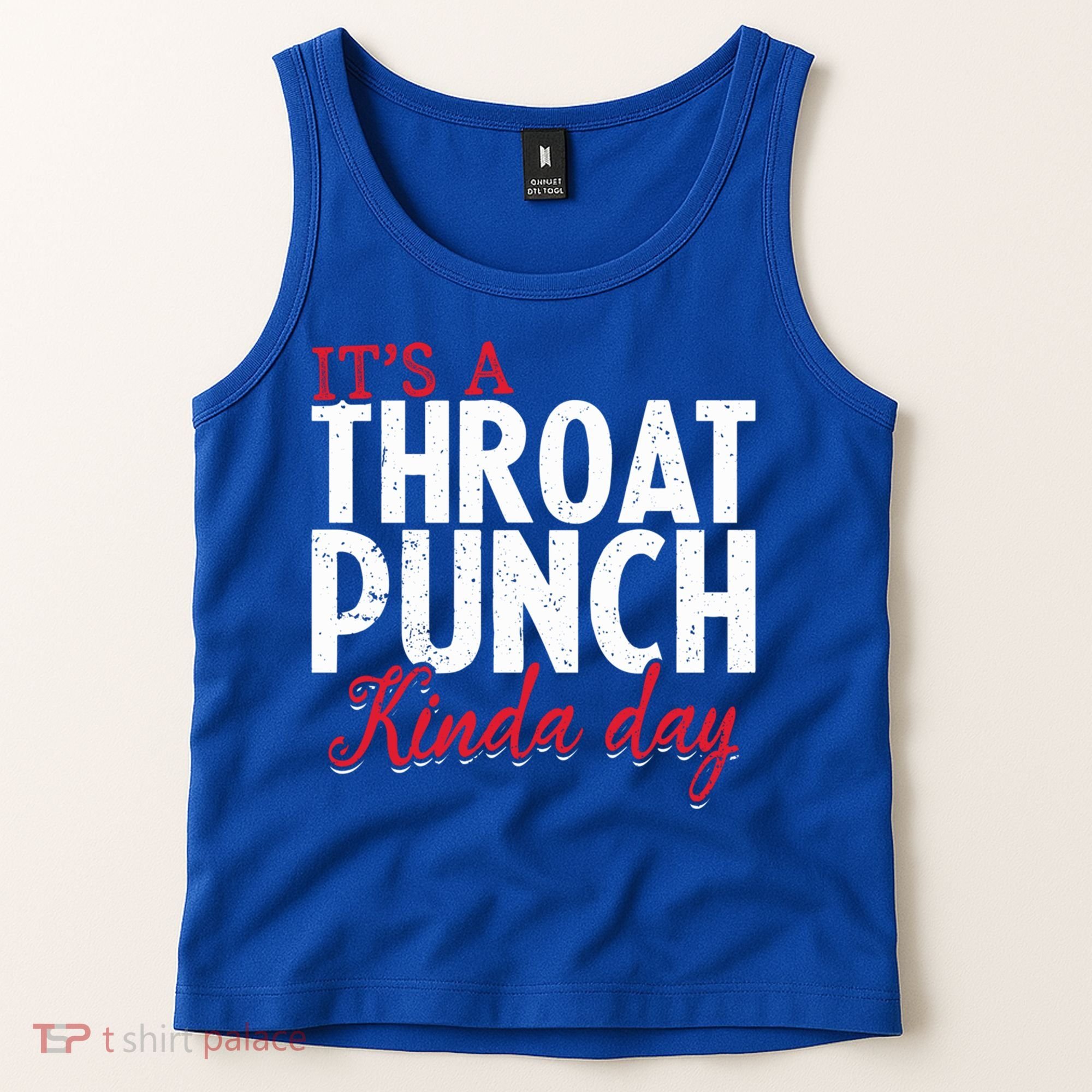 Punch Throat Punch Day It's A Throat Punch Kinda Day Funny Gift Tank Top