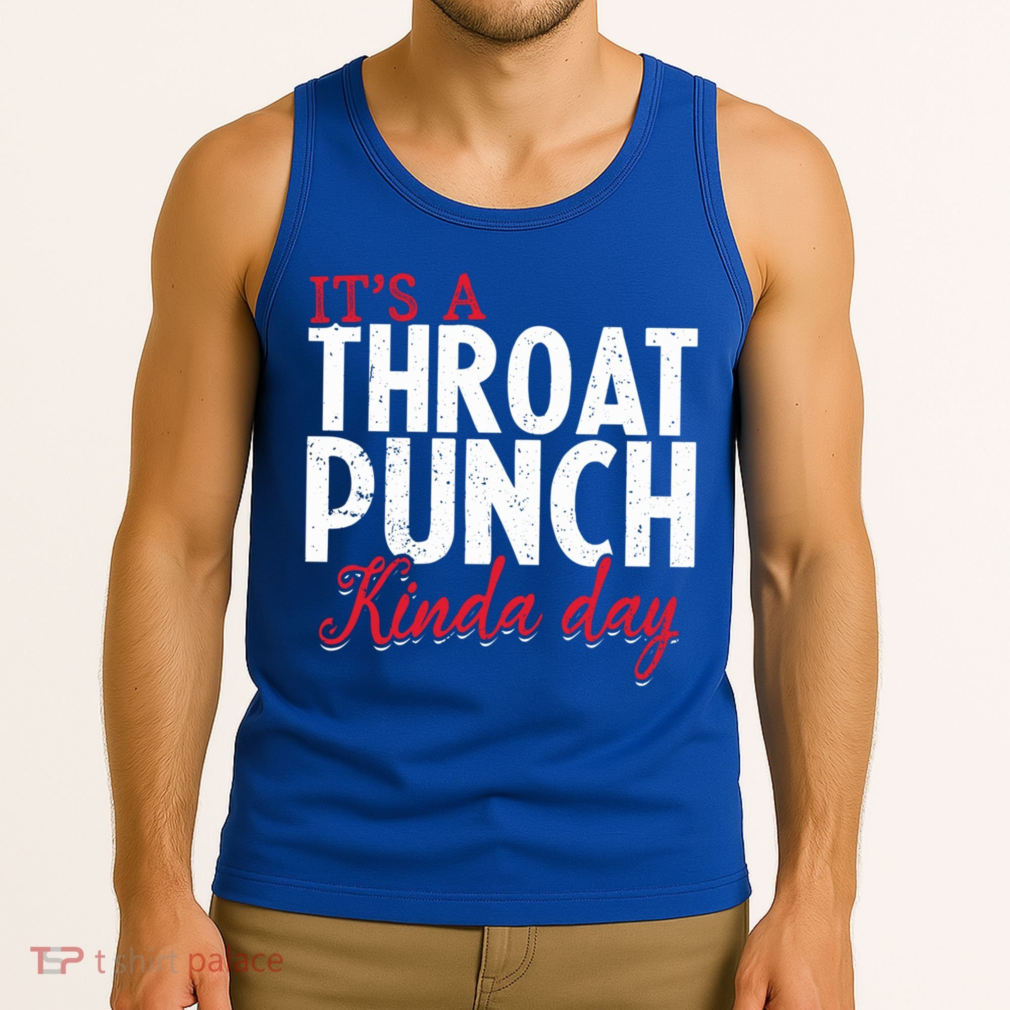 Punch Throat Punch Day It's A Throat Punch Kinda Day Funny Gift Tank Top