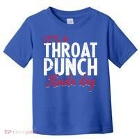 Punch Throat Punch Day It's A Throat Punch Kinda Day Funny Gift Toddler T-Shirt thumb 0