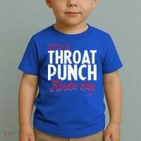 Punch Throat Punch Day It's A Throat Punch Kinda Day Funny Gift Toddler T-Shirt thumb 2