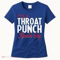 Punch Throat Punch Day It's A Throat Punch Kinda Day Funny Gift Women's T-Shirt thumb 0