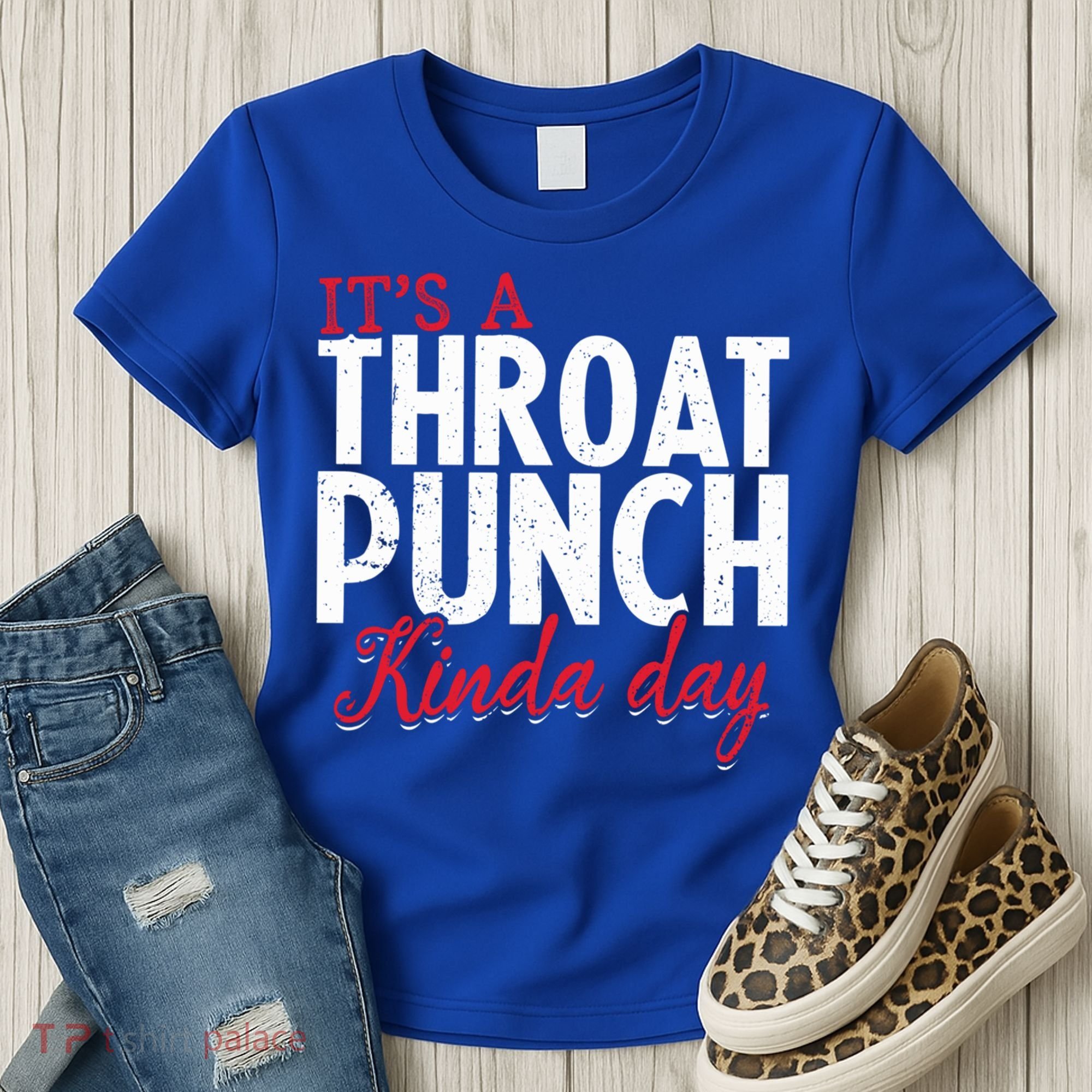 Punch Throat Punch Day It's A Throat Punch Kinda Day Funny Gift Women's T-Shirt