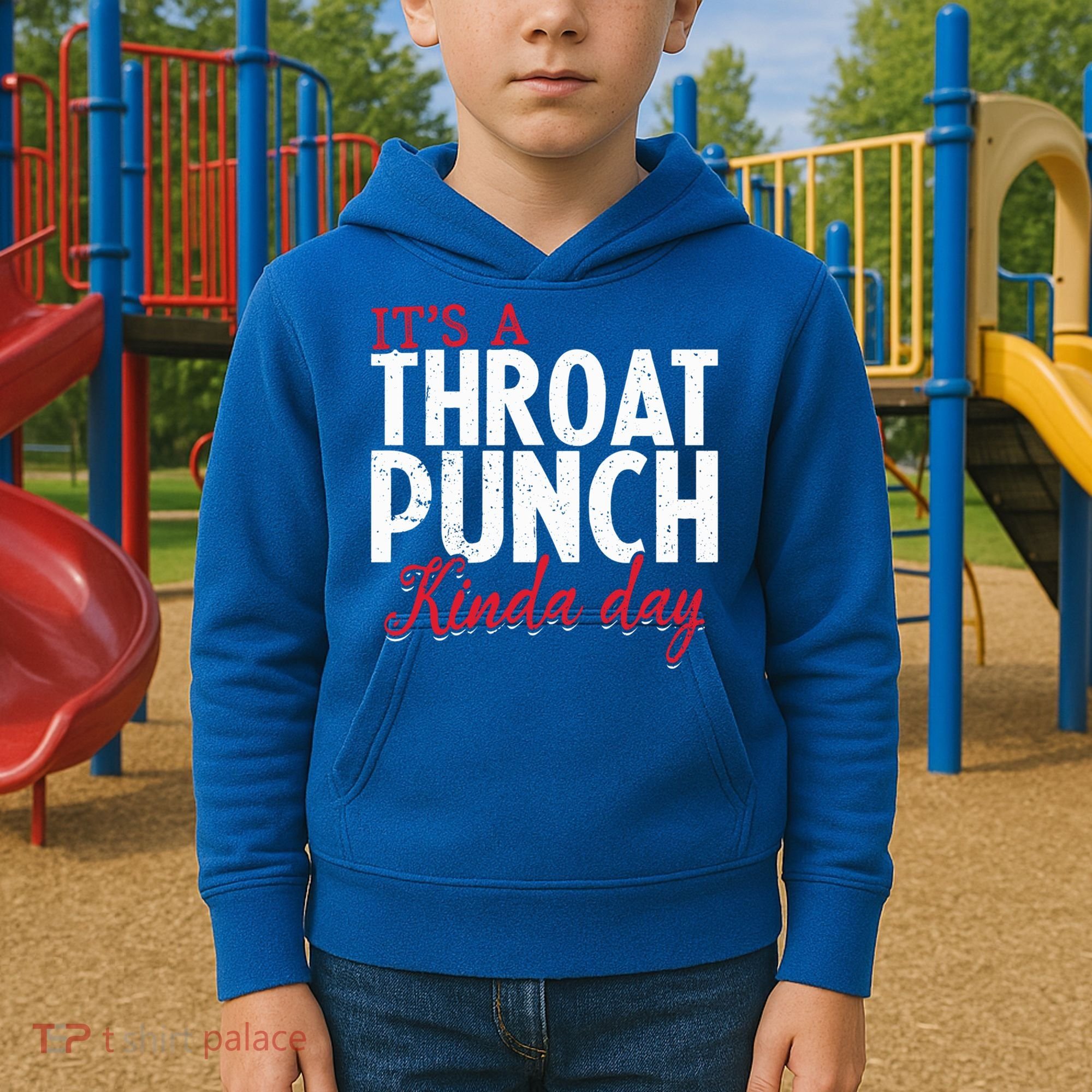 Punch Throat Punch Day It's A Throat Punch Kinda Day Funny Gift Kids Hoodie