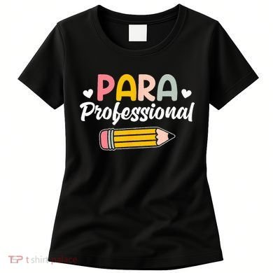 Para Teacher Paraprofessional Paraprofessional Women's T-Shirt