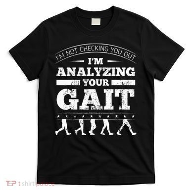 Physical Therapist Physiotherapy Orthopedists Gait Therapy T-Shirt