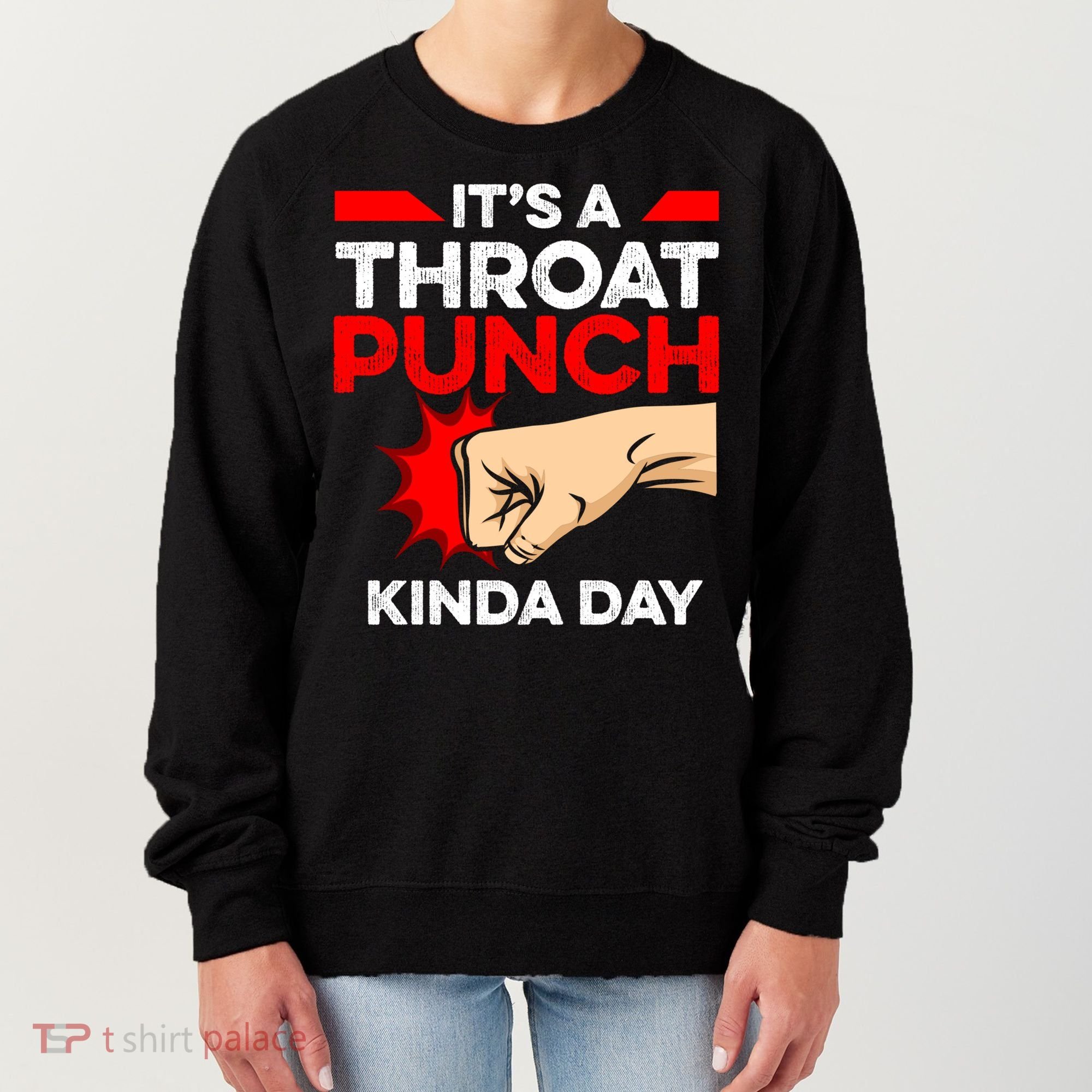Punch Throat Punch It's A Throat Punch Kinda Day Funny Gift Women's Sweatshirt
