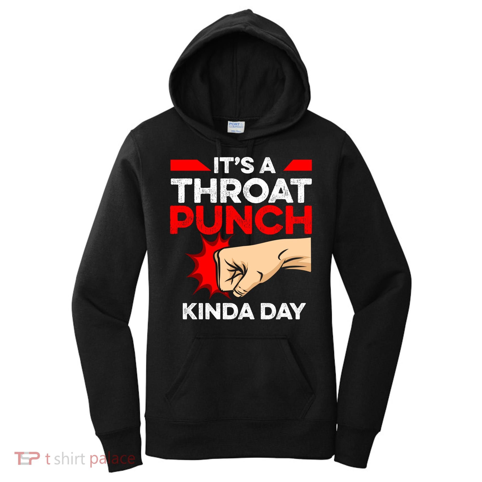Punch Throat Punch It's A Throat Punch Kinda Day Funny Gift Women's Hoodie