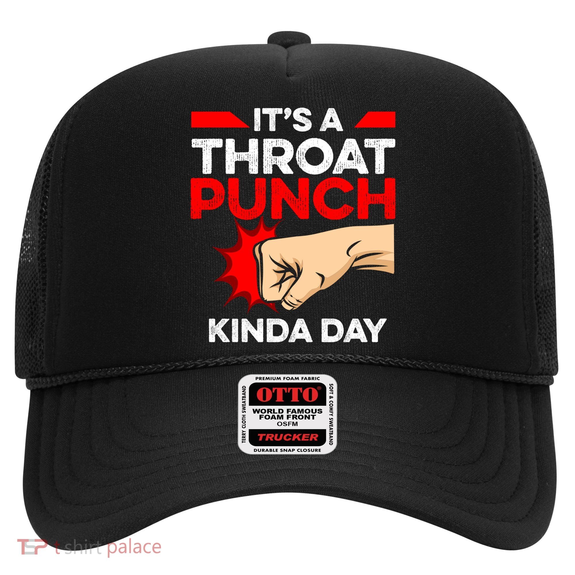 Punch Throat Punch It's A Throat Punch Kinda Day Funny Gift Hat