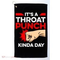 Punch Throat Punch It's A Throat Punch Kinda Day Funny Gift Golf Towel thumb 0