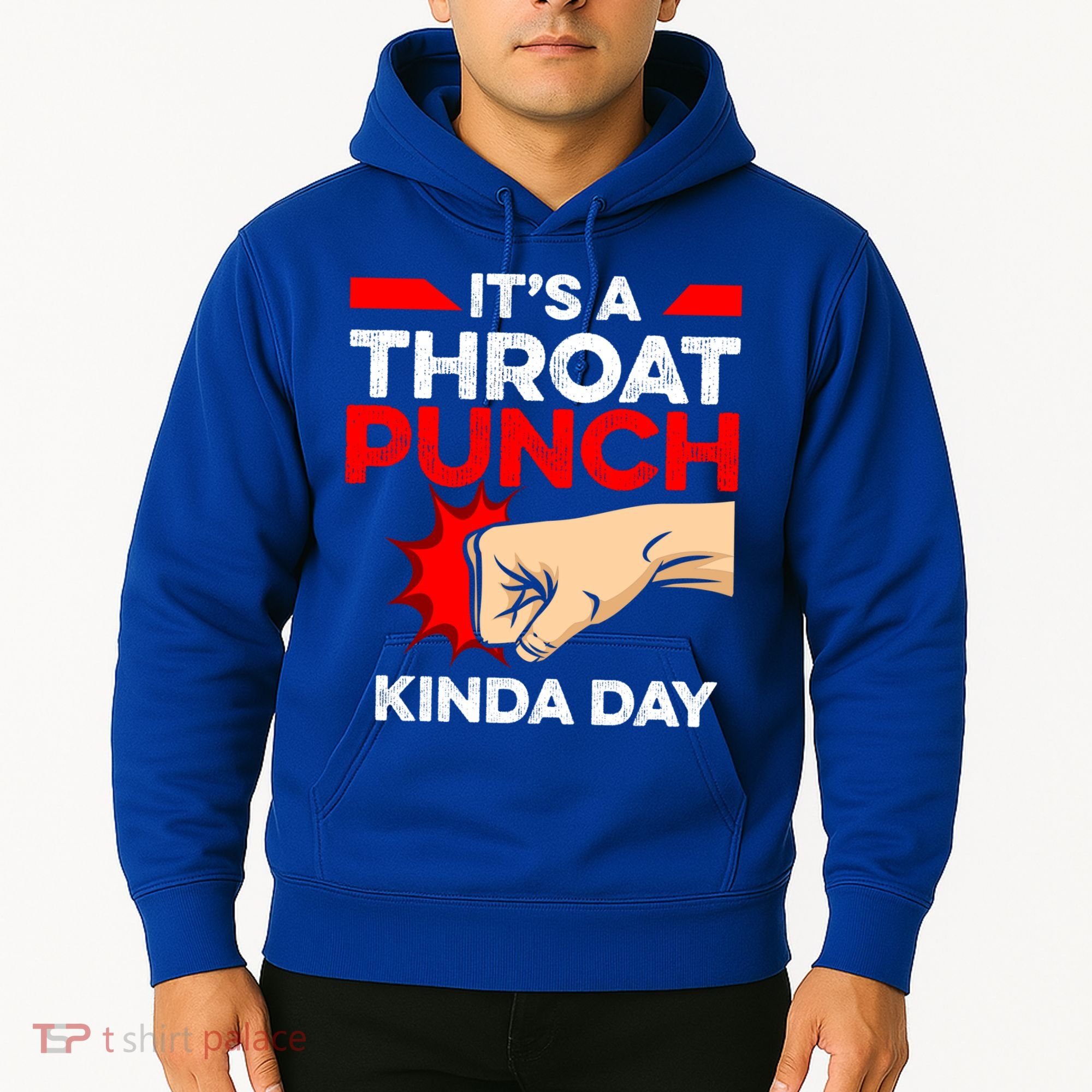 Punch Throat Punch It's A Throat Punch Kinda Day Funny Gift Hoodie
