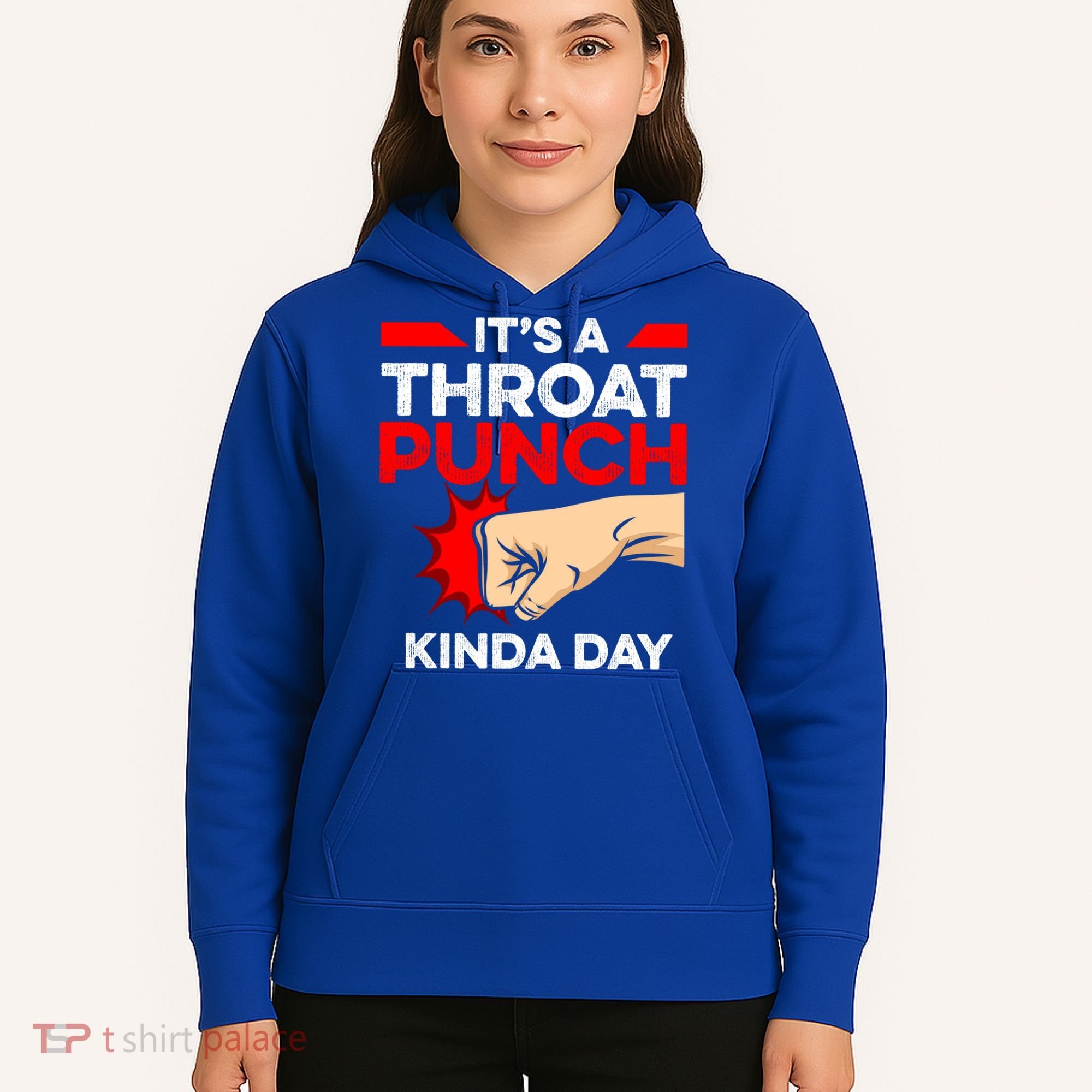 Punch Throat Punch It's A Throat Punch Kinda Day Funny Gift Hoodie