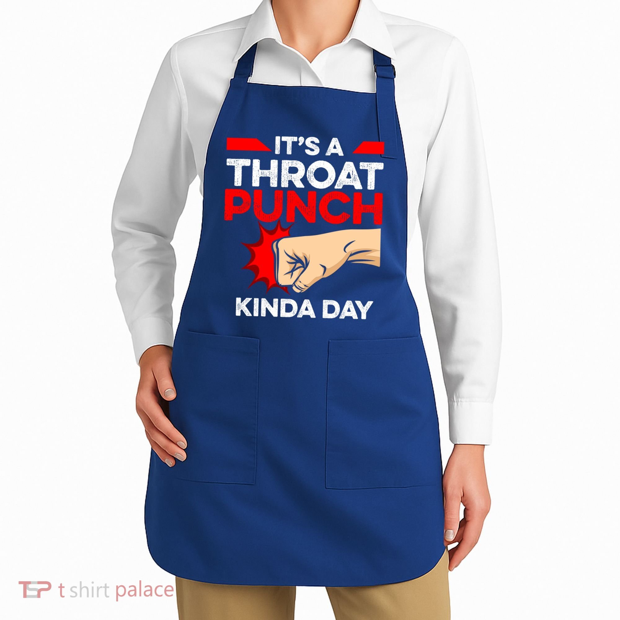 Punch Throat Punch It's A Throat Punch Kinda Day Funny Gift Apron