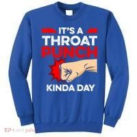 Punch Throat Punch It's A Throat Punch Kinda Day Funny Gift Sweatshirt thumb 0
