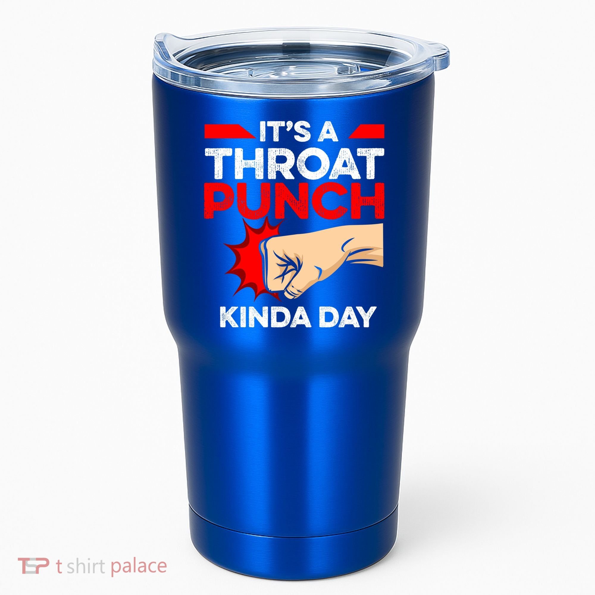 Punch Throat Punch It's A Throat Punch Kinda Day Funny Gift Tumbler