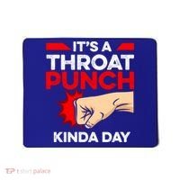 Punch Throat Punch It's A Throat Punch Kinda Day Funny Gift Mousepad thumb 0