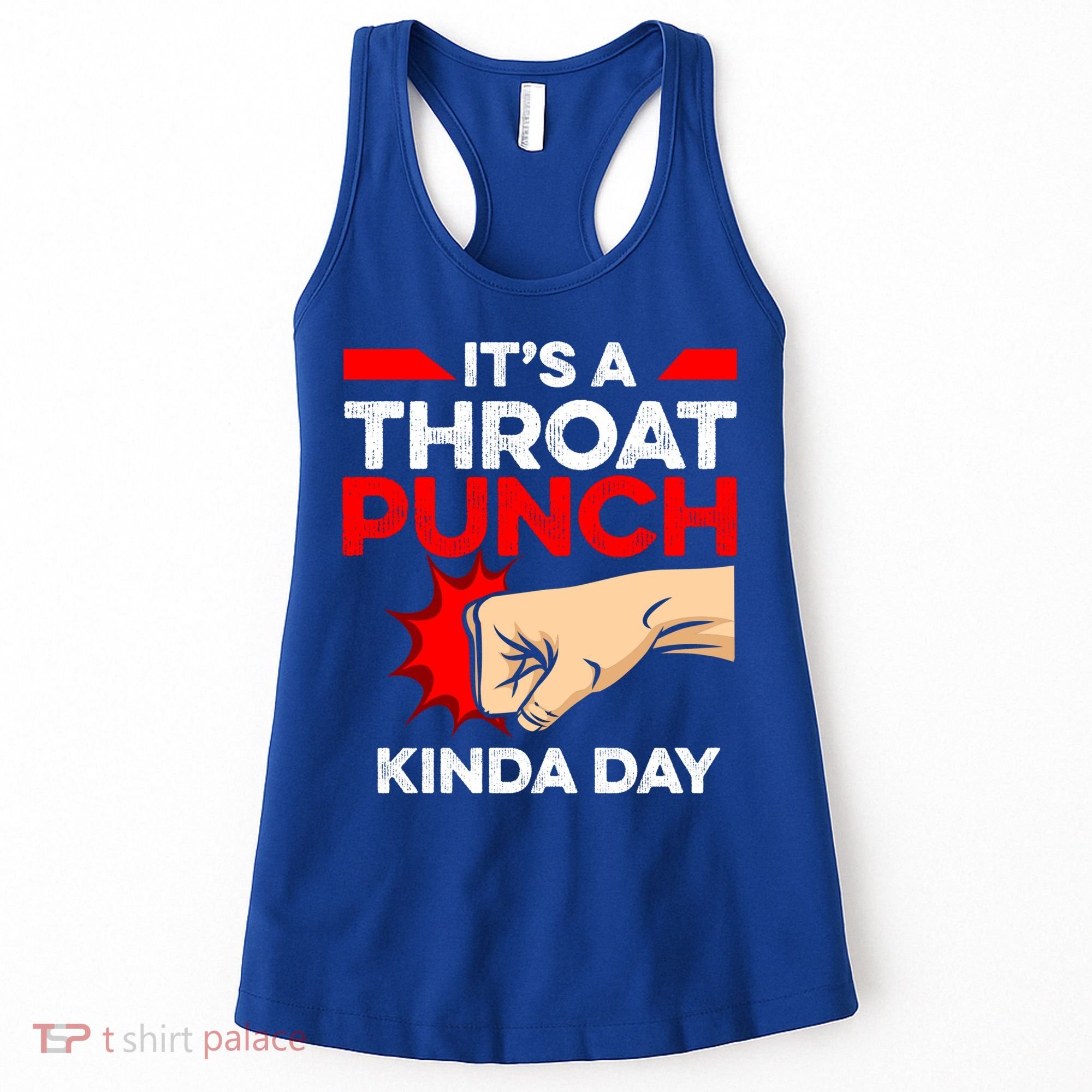 Punch Throat Punch It's A Throat Punch Kinda Day Funny Gift Women's Tank Top