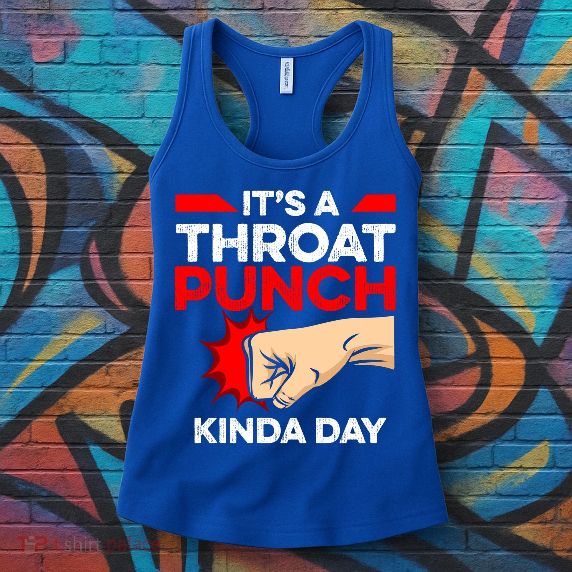 Punch Throat Punch It's A Throat Punch Kinda Day Funny Gift Women's Tank Top