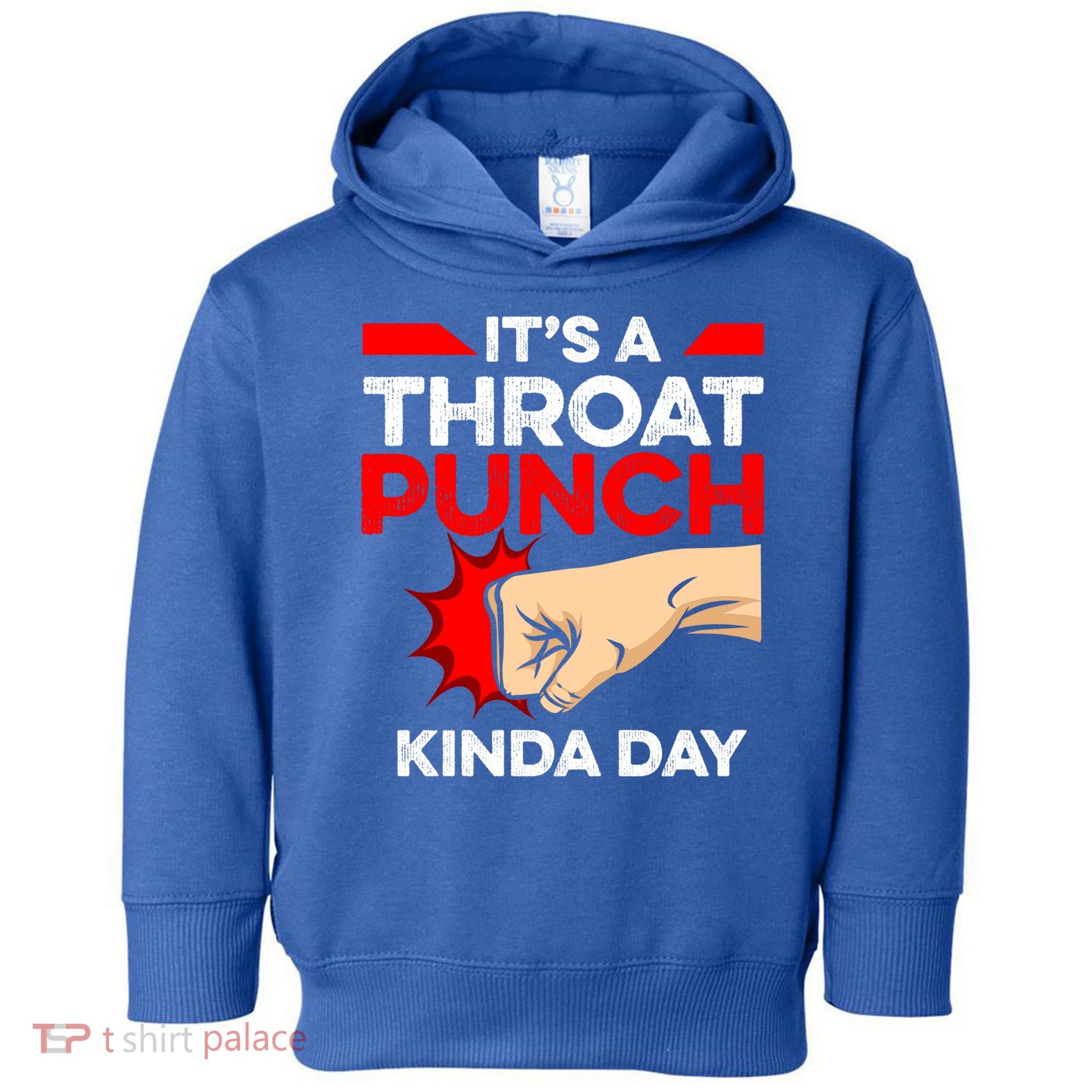 Punch Throat Punch It's A Throat Punch Kinda Day Funny Gift Toddler Hoodie