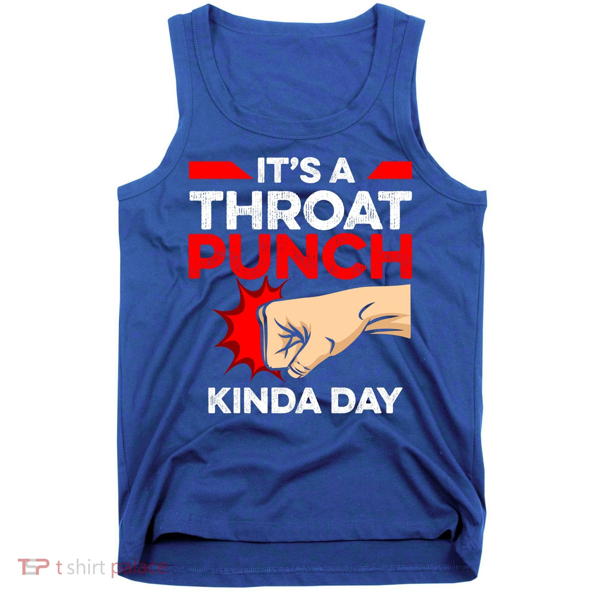 Punch Throat Punch It's A Throat Punch Kinda Day Funny Gift Tank Top