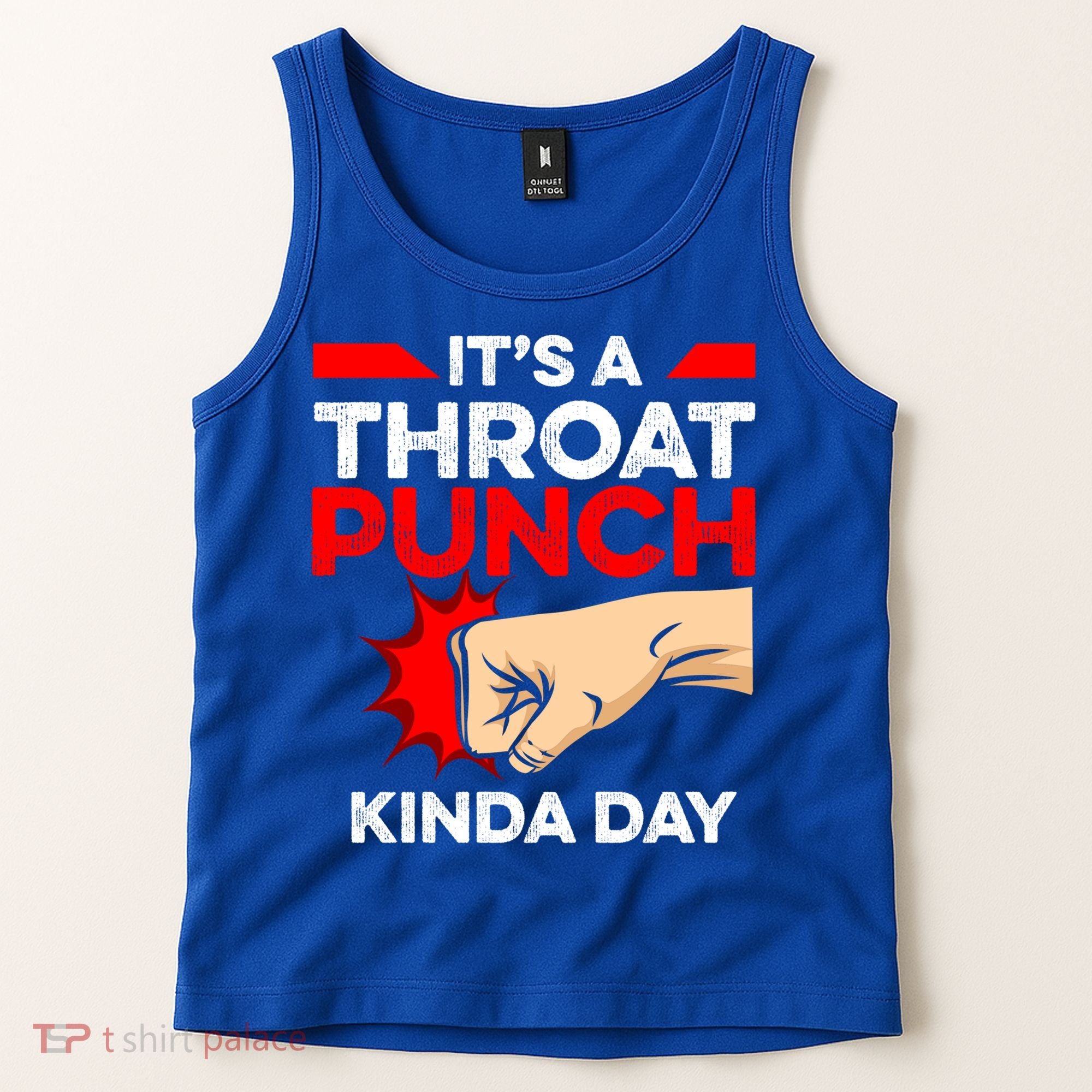 Punch Throat Punch It's A Throat Punch Kinda Day Funny Gift Tank Top