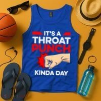 Punch Throat Punch It's A Throat Punch Kinda Day Funny Gift Tank Top thumb 4