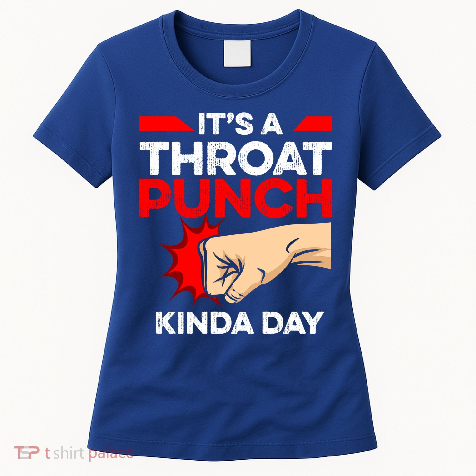 Punch Throat Punch It's A Throat Punch Kinda Day Funny Gift Women's T-Shirt