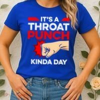 Punch Throat Punch It's A Throat Punch Kinda Day Funny Gift Women's T-Shirt thumb 2