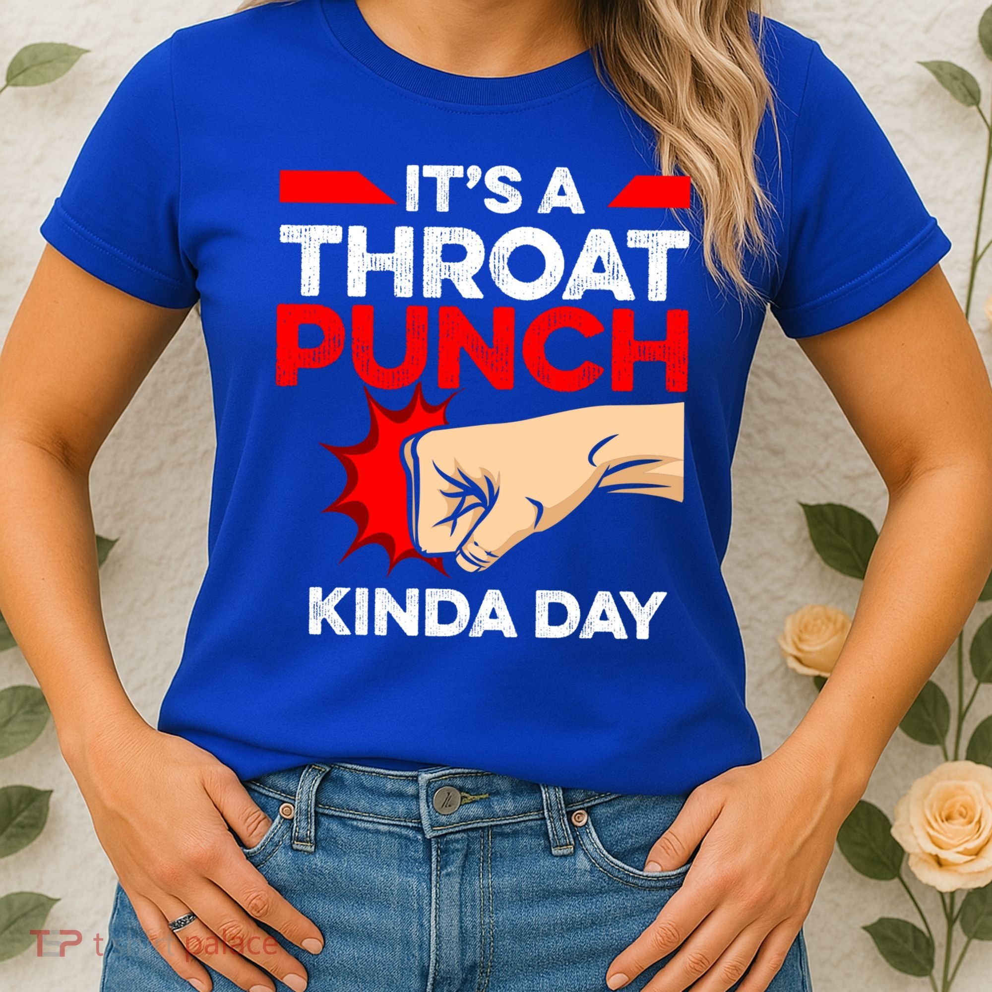 Punch Throat Punch It's A Throat Punch Kinda Day Funny Gift Women's T-Shirt