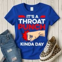 Punch Throat Punch It's A Throat Punch Kinda Day Funny Gift Women's T-Shirt thumb 3