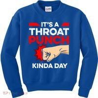 Punch Throat Punch It's A Throat Punch Kinda Day Funny Gift Kids Sweatshirt thumb 0