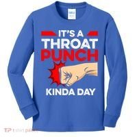 Punch Throat Punch It's A Throat Punch Kinda Day Funny Gift Kids Long Sleeve Shirt thumb 0