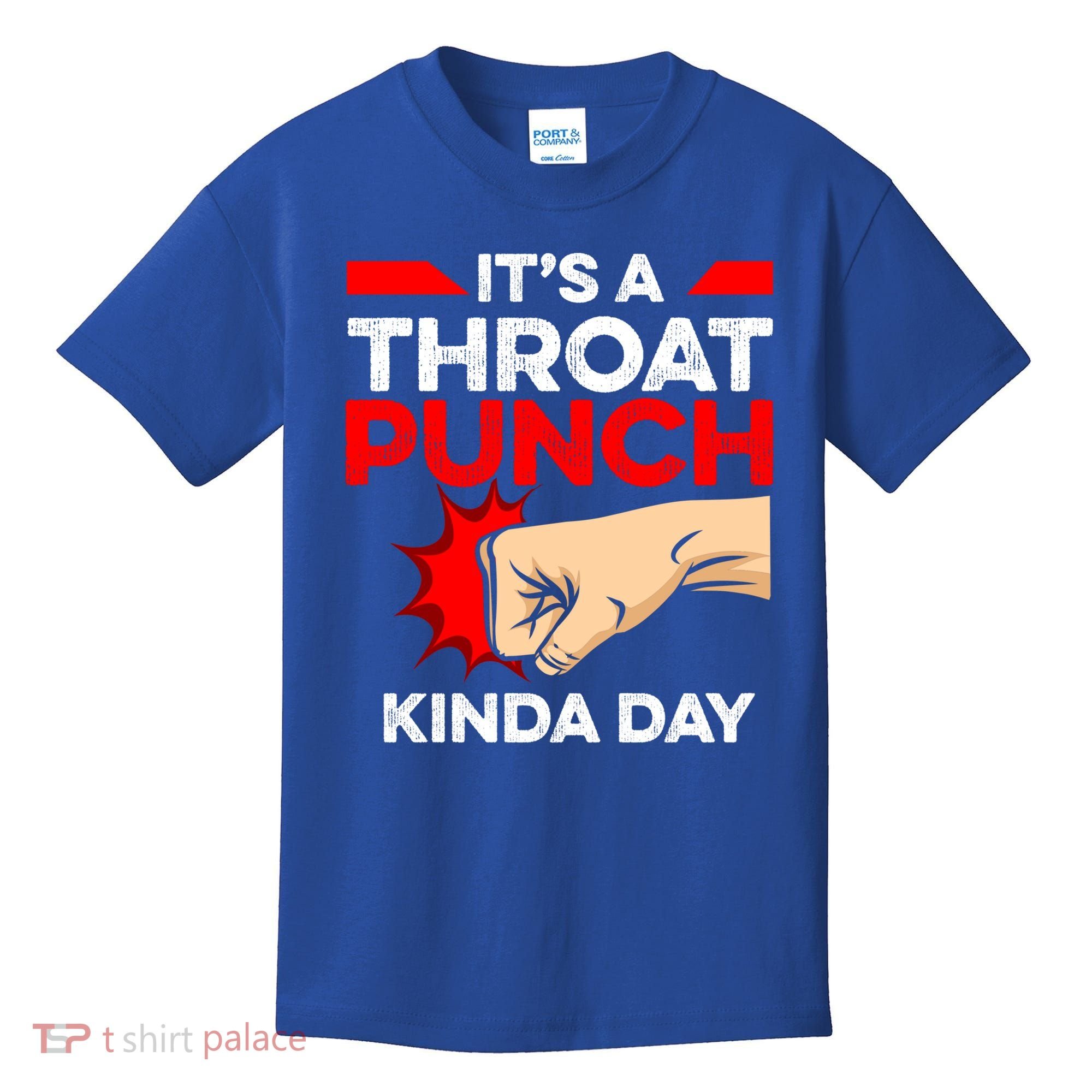 Punch Throat Punch It's A Throat Punch Kinda Day Funny Gift Kids T-Shirt