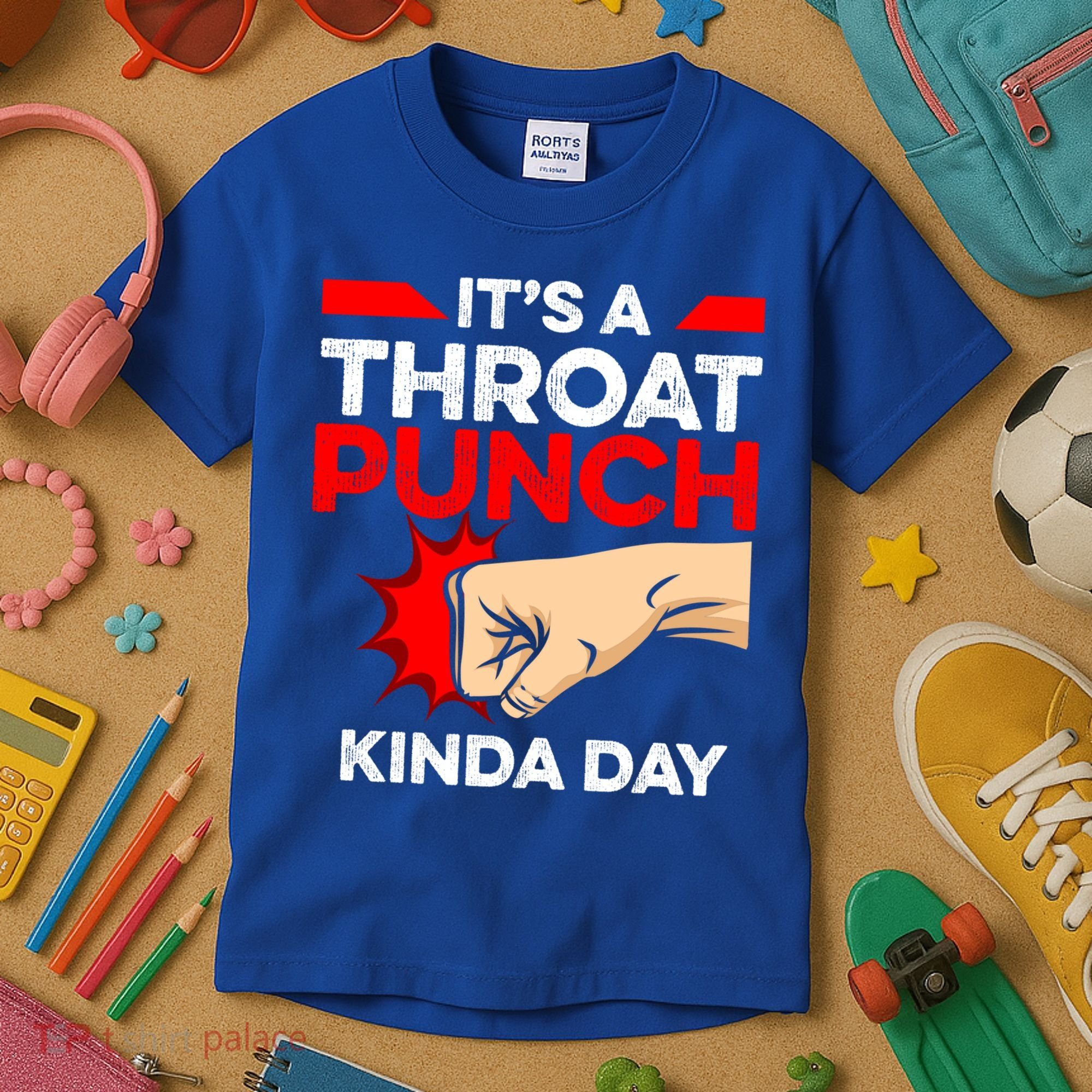 Punch Throat Punch It's A Throat Punch Kinda Day Funny Gift Kids T-Shirt