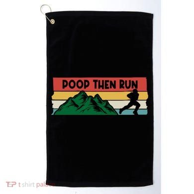 Poop Then Run Running Jogging Endurance Training Athlete Gift Golf Towel