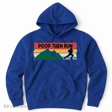 Poop Then Run Running Jogging Endurance Training Athlete Gift Hoodie