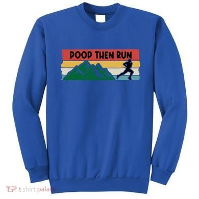 Poop Then Run Running Jogging Endurance Training Athlete Gift Sweatshirt