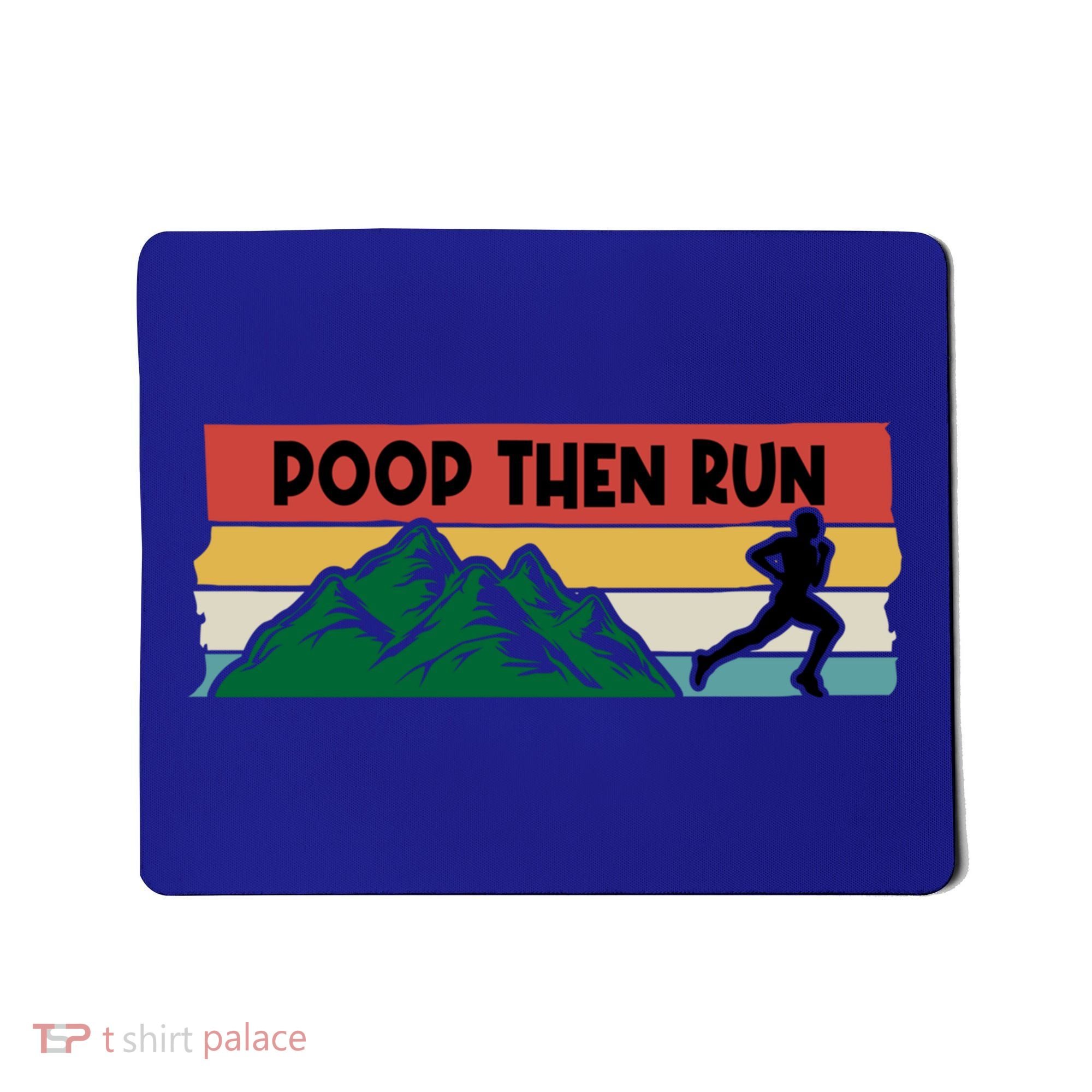 Poop Then Run Running Jogging Endurance Training Athlete Gift Mousepad