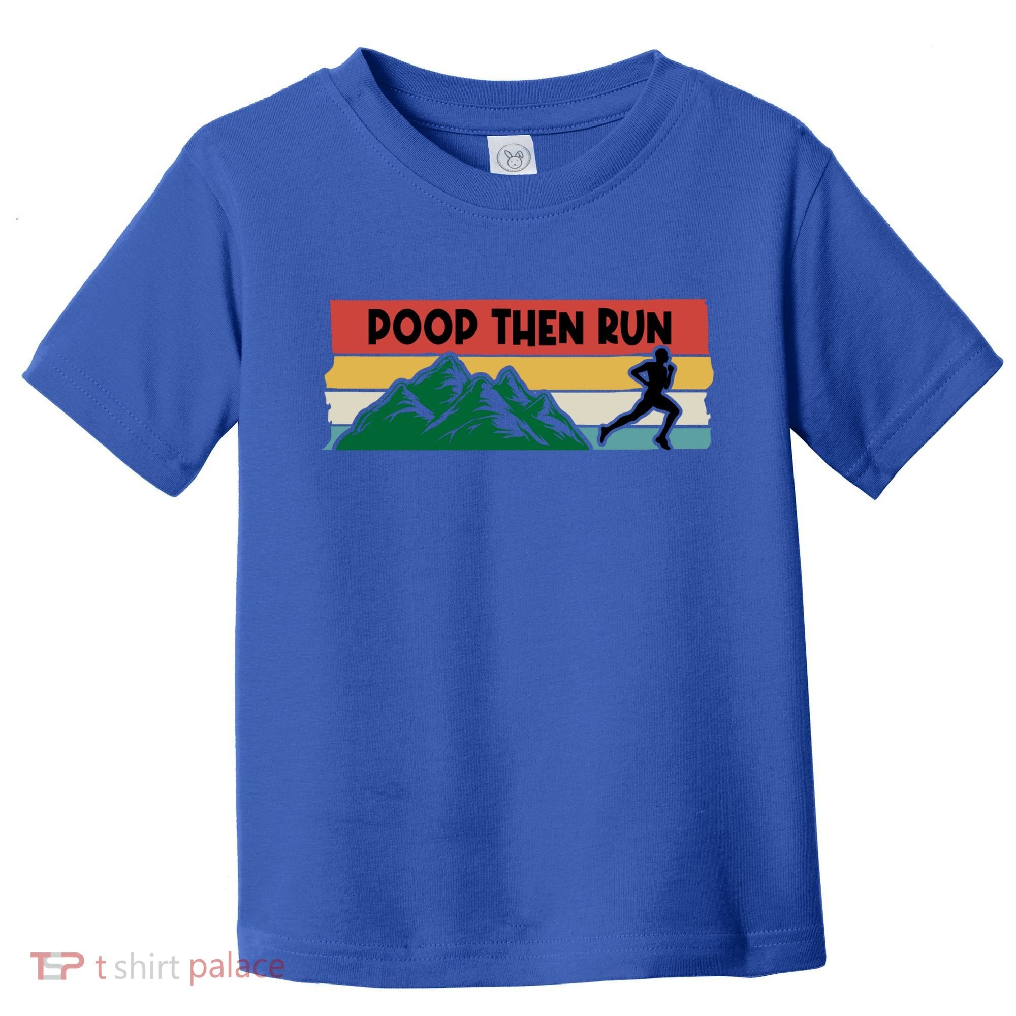 Poop Then Run Running Jogging Endurance Training Athlete Gift Toddler T-Shirt